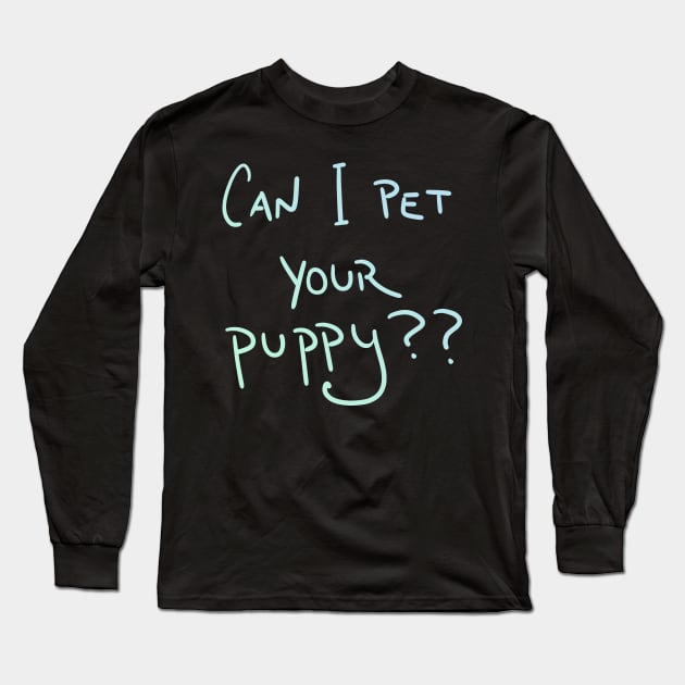 Can I Pet Your Puppy?? (Pastel) Long Sleeve T-Shirt by KelseyLovelle